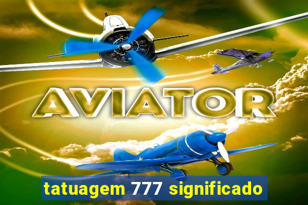 tatuagem 777 significado